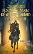 eBook: Les aventures rocambolesques de messire Guilbaud de la Fourche