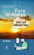 eBook: Vivre est dangereux... mais c’est tellement beau