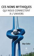 eBook: Ces noms mythiques qui nous connectent à l’univers