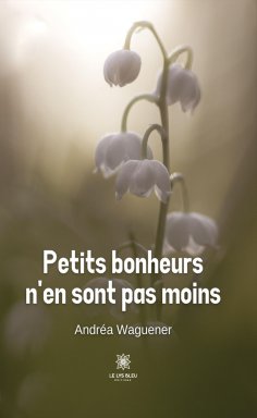 eBook: Petits bonheurs n’en sont pas moins
