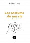 eBook: Les parfums de ma vie - Tome 1