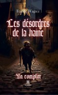 ebook: Les désordres de la haine - Tome 1