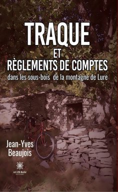 ebook: Traque et règlements de comptes dans les sous-bois de la montagne de Lure