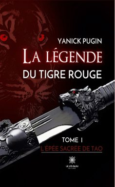 eBook: La légende du tigre rouge - Tome 1