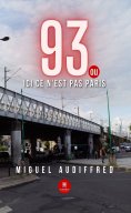 eBook: 93 ou ici ce n’est pas Paris