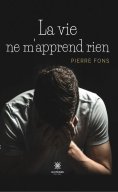 eBook: La vie ne m’apprend rien