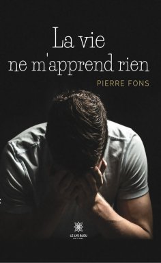 eBook: La vie ne m’apprend rien