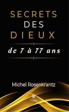 eBook: Secrets des dieux de 7 à 77 ans