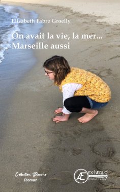 eBook: On avait la vie, la mer... Marseille aussi