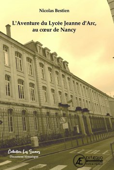 ebook: L'aventure du lycée Jeanne d'Arc, au coeur de Nancy