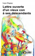eBook: Lettre ouverte d'un vieux con à ses descendants
