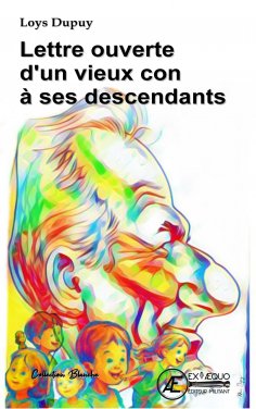 eBook: Lettre ouverte d'un vieux con à ses descendants