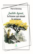 eBook: Judith Agnat, la femme qui aimait le mimosa