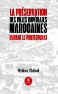 eBook: La préservation des villes impériales marocaines durant le Protectorat