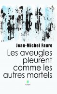 eBook: Les aveugles pleurent comme les autres mortels