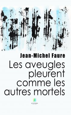 eBook: Les aveugles pleurent comme les autres mortels