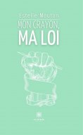 eBook: Mon crayon, Ma loi