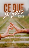 eBook: Ce que je fais - Tome 1