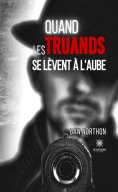 eBook: Quand les truands se lèvent à l’aube