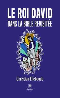 eBook: Le roi David dans la Bible revisitée
