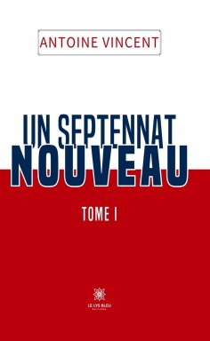 eBook: Un septennat nouveau - Tome 1