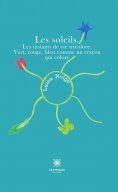 eBook: Les soleils. Les instants de vie tricolore. Vert, rouge, bleu comme un crayon qui colore