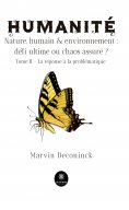 eBook: Humanité - Nature, humain & environnement : défi ultime ou chaos assuré ? - Tome 2