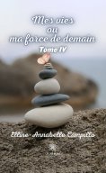 eBook: Mes vies ou ma force de demain - Tome 4