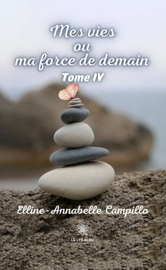eBook: Mes vies ou ma force de demain - Tome 4