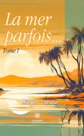 eBook: La mer parfois… – Tome 1