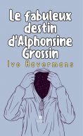 ebook: Le fabuleux destin d'Alphonsine Grossin