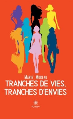 eBook: Tranches de vies, tranches d'envies