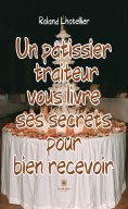 eBook: Un pâtissier traiteur vous livre ses secrets pour bien recevoir