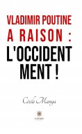 ebook: Vladimir Poutine a raison : l’Occident ment !