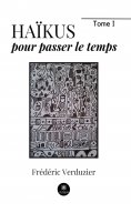 eBook: Haïkus pour passer le temps - Tome 1