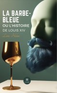 eBook: La barbe-bleue ou l’histoire de Louis XIV