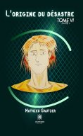 eBook: L’origine du désastre - Tome 6