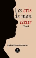 eBook: Les cris de mon cœur - Tome 1