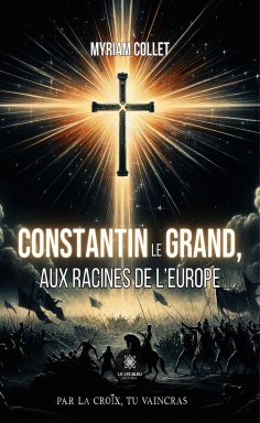 eBook: Constantin le Grand, aux racines de l'Europe