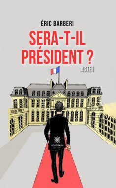 ebook: Sera-t-il président ?