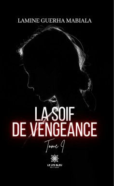 eBook: La soif de vengeance - Tome 1