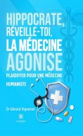 eBook: Hippocrate, réveille-toi, la médecine agonise