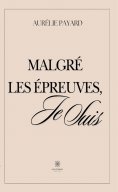 eBook: Malgré les épreuves, je suis
