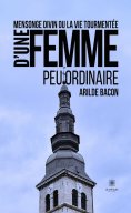 eBook: Mensonge divin ou la vie tourmentée d’une femme peu ordinaire