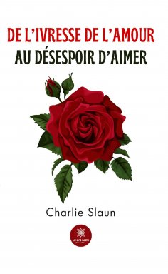 eBook: De l’ivresse de l’amour au désespoir d’aimer