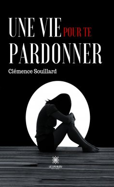 eBook: Une vie pour te pardonner