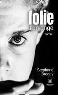 ebook: La folie d’un ange - Tome 1