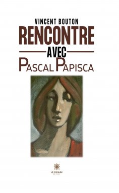 ebook: Rencontre avec Pascal Papisca
