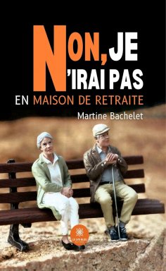 eBook: Non, je n’irai pas en maison de retraite