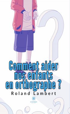 eBook: Comment aider nos enfants en orthographe ?